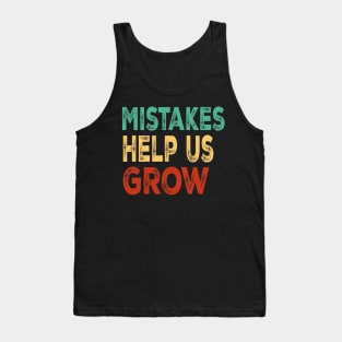 Mistakes Help Us Grow For Teacher and Student Inspiration,Education Tank Top